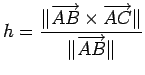 $\displaystyle h=\frac{\Vert\overrightarrow{AB}\times\overrightarrow{AC}\Vert}{\Vert\overrightarrow{AB}\Vert}$
