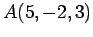 $ A(5,-2,3)$