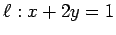 $ \ell:x+2y=1$