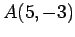 $ A(5,-3)$