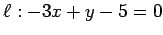 $ \ell:-3x+y-5=0$