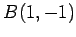 $ B(1,-1)$