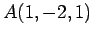$ A(1,-2,1)$