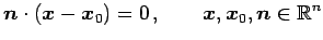 $\displaystyle \vec{n}\cdot(\vec{x}-\vec{x}_0)=0\,,\qquad \vec{x},\vec{x}_0,\vec{n}\in\mathbb{R}^{n}$