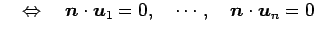 $\displaystyle \quad\Leftrightarrow\quad \vec{n}\cdot\vec{u}_1=0,\quad\cdots,\quad\vec{n}\cdot\vec{u}_n=0$