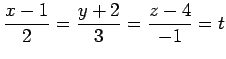 $\displaystyle \frac{x-1}{2}= \frac{y+2}{3}= \frac{z-4}{-1}=t$
