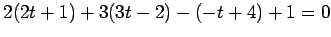 $\displaystyle 2(2t+1)+3(3t-2)-(-t+4)+1=0$