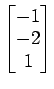 $ \begin{bmatrix}{-1}\\ [-.5ex]{-2}\\ [-.5ex]{1}\end{bmatrix}$