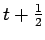 $ t+\frac{1}{2}$