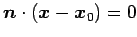 $ \vec{n}\cdot(\vec{x}-\vec{x}_0)=0 $