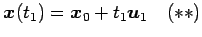 $\displaystyle \vec{x}(t_1)=\vec{x}_0+t_1\vec{u}_1 \quad(**)$