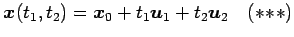 $\displaystyle \vec{x}(t_1,t_2)=\vec{x}_0+t_1\vec{u}_1+t_2\vec{u}_2 \quad(*\!*\!*)$