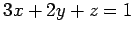 $ 3x+2y+z=1$