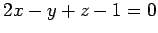 $ 2x-y+z-1=0$