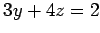 $ 3y+4z=2$