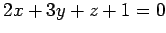 $ 2x+3y+z+1=0$