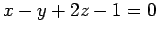 $ x-y+2z-1=0$