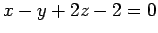 $ x-y+2z-2=0$