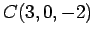$ C(3,0,-2)$