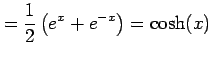 $\displaystyle = \frac{1}{2}\left(e^{x}+e^{-x}\right)=\cosh(x)$