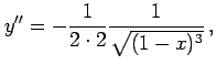 $\displaystyle y''&= -\frac{1}{2\cdot2}\frac{1}{\sqrt{(1-x)^3}}\,,$