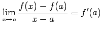 $\displaystyle \lim_{x\to a}\frac{f(x)-f(a)}{x-a}=f'(a)$