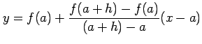 $\displaystyle y=f(a)+\frac{f(a+h)-f(a)}{(a+h)-a}(x-a)$