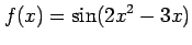 $ \displaystyle{f(x)=\sin(2x^2-3x)}$