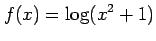 $ \displaystyle{f(x)=\log(x^2+1)}$