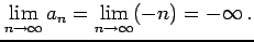 $\displaystyle \lim_{n\to\infty}a_{n}=\lim_{n\to\infty}(-n)=-\infty\,.$
