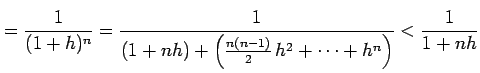 $\displaystyle =\frac{1}{(1+h)^n}= \frac{1}{(1+nh)+\left(\frac{n(n-1)}{2}\,h^2+\cdots+h^n\right)} <\frac{1}{1+nh}$
