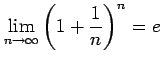 $\displaystyle \lim_{n\to\infty}\left(1+\frac{1}{n}\right)^{n}=e$