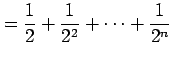 $\displaystyle =\frac{1}{2}+\frac{1}{2^2}+\cdots+\frac{1}{2^n}$