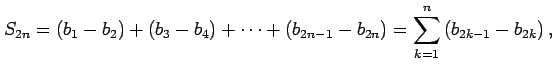 $\displaystyle S_{2n}= (b_1-b_2)+(b_3-b_4)+\cdots+(b_{2n-1}-b_{2n})= \sum_{k=1}^{n}\left(b_{2k-1}-b_{2k}\right),$