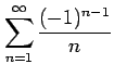 $ \displaystyle{\sum_{n=1}^{\infty}\frac{(-1)^{n-1}}{n}}$