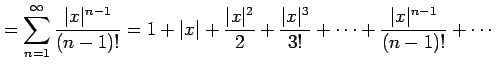 $\displaystyle =\sum_{n=1}^{\infty}\frac{\vert x\vert^{n-1}}{(n-1)!}= 1+\vert x\...
...}{2}+\frac{\vert x\vert^3}{3!}+\cdots+ \frac{\vert x\vert^{n-1}}{(n-1)!}+\cdots$