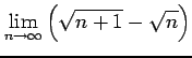 $ \displaystyle{\lim_{n\to\infty}\left(\sqrt{n+1}-\sqrt{n}\right)}$