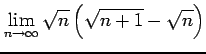 $ \displaystyle{\lim_{n\to\infty}\sqrt{n}\left(\sqrt{n+1}-\sqrt{n}\right)}$