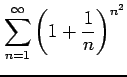 $ \displaystyle{\sum_{n=1}^{\infty}\left(1+\frac{1}{n}\right)^{n^2}}$