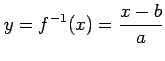 $\displaystyle y=f^{-1}(x)=\frac{x-b}{a}$