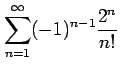 $ \displaystyle{\sum_{n=1}^{\infty}(-1)^{n-1}\frac{2^n}{n!}}$