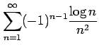$ \displaystyle{\sum_{n=1}^{\infty}(-1)^{n-1}\frac{\log n}{n^2}}$
