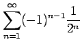$ \displaystyle{\sum_{n=1}^{\infty}(-1)^{n-1}\frac{{1}}{2^n}}$