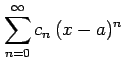$ \displaystyle{\sum_{n=0}^{\infty}c_{n}\,(x-a)^n}$