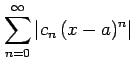 $ \displaystyle{\sum_{n=0}^{\infty}\vert c_{n}\,(x-a)^n\vert}$