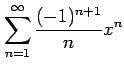 $ \displaystyle{\sum_{n=1}^{\infty}\frac{(-1)^{n+1}}{n}x^n}$