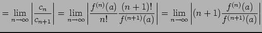 $\displaystyle = \lim_{n\to\infty} \left\vert\frac{c_{n}}{c_{n+1}}\right\vert= \...
...rt= \lim_{n\to\infty} \left\vert(n+1)\frac{f^{(n)}(a)}{f^{(n+1)}(a)}\right\vert$