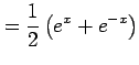 $\displaystyle =\frac{1}{2}\left(e^{x}+e^{-x}\right)$