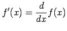 $\displaystyle f'(x)= \frac{d}{dx}f(x)$