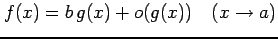 $\displaystyle f(x)=b\,g(x)+o(g(x)) \quad (x\to a)$